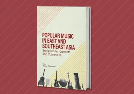 Popular Music in East and Southeast Asia – A Book by Prof Mayco
