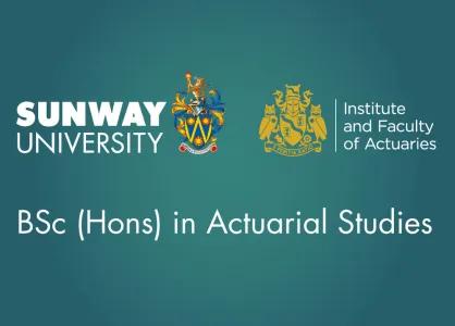 Sunway University’s BSc (Hons) Actuarial Studies accredited by Institute and Faculty of Actuaries (IFoA)