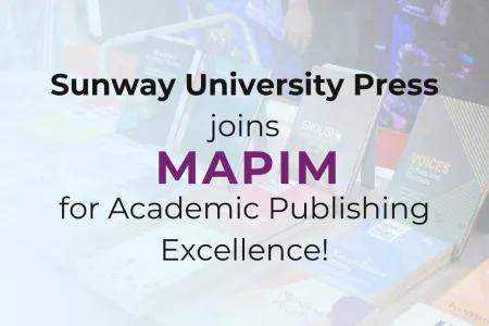 Sunway University Press Joins MAPIM for Academic Publishing Excellence