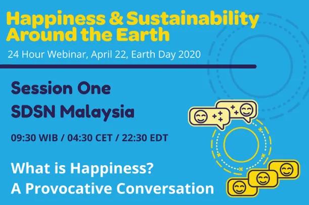 Earth Day 2020: Sustainable Development Solutions Network (SDSN) Malaysia Conversation on What is Happiness?